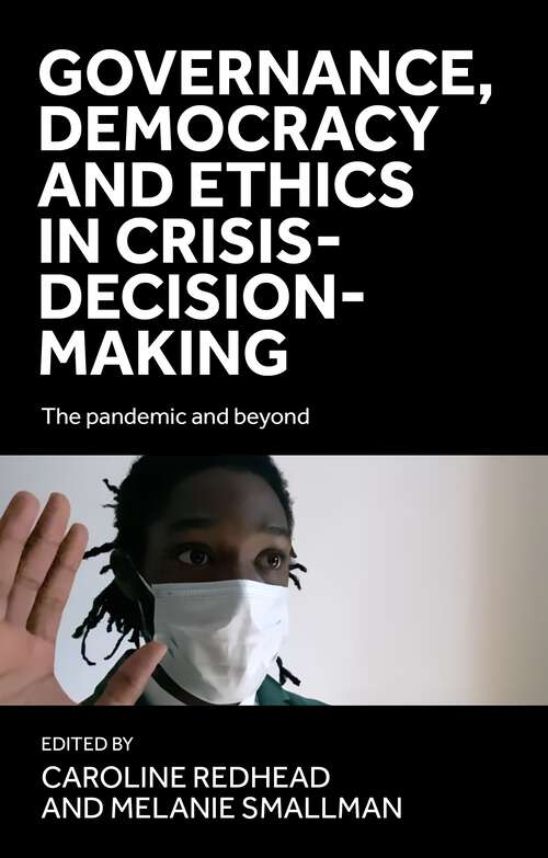 Book cover of Governance, democracy and ethics in crisis-decision-making: The pandemic and beyond (The pandemic and beyond)