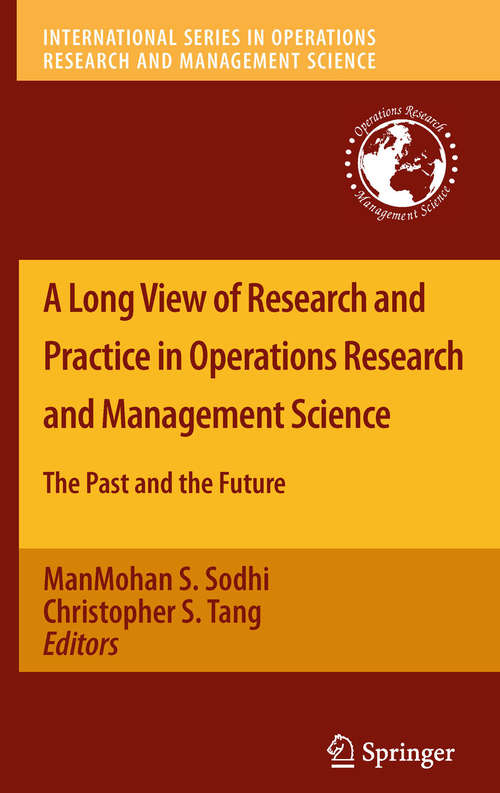 Book cover of A Long View of Research and Practice in Operations Research and Management Science: The Past and the Future (2010) (International Series in Operations Research & Management Science #148)