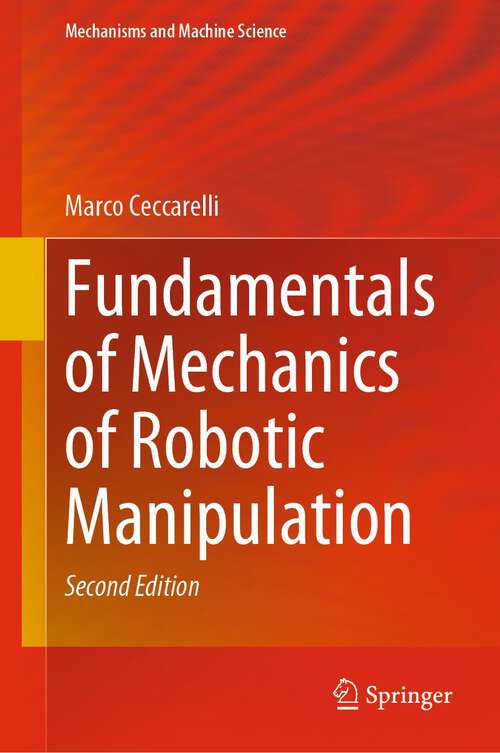 Book cover of Fundamentals of Mechanics of Robotic Manipulation (2nd ed. 2022) (Mechanisms and Machine Science #112)