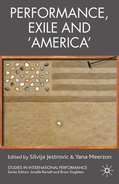 Book cover of Performance, Exile and ‘America’ (2009) (Studies in International Performance)