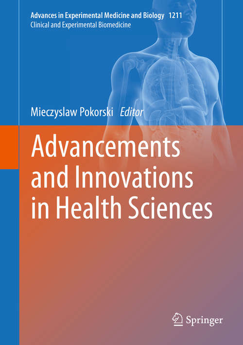 Book cover of Advancements and Innovations in Health Sciences (1st ed. 2019) (Advances in Experimental Medicine and Biology #1211)