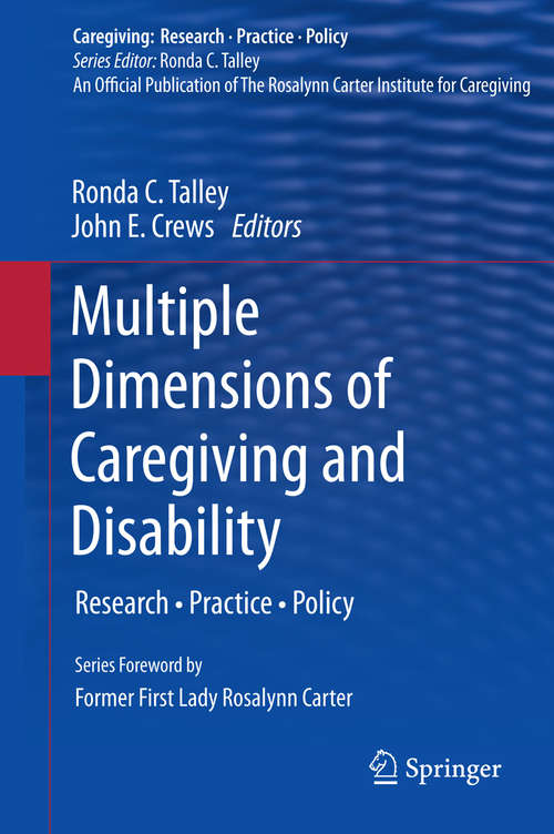 Book cover of Multiple Dimensions of Caregiving and Disability: Research, Practice, Policy (2012) (Caregiving: Research • Practice • Policy)