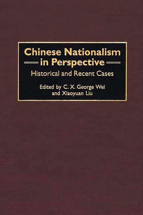 Book cover of Chinese Nationalism in Perspective: Historical and Recent Cases (Contributions to the Study of World History)