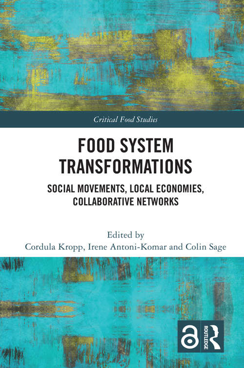 Book cover of Food System Transformations: Social Movements, Local Economies, Collaborative Networks (Critical Food Studies)