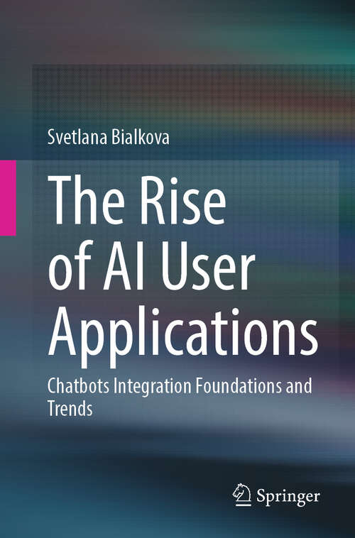 Book cover of The Rise of AI User Applications: Chatbots Integration Foundations and Trends (2024)