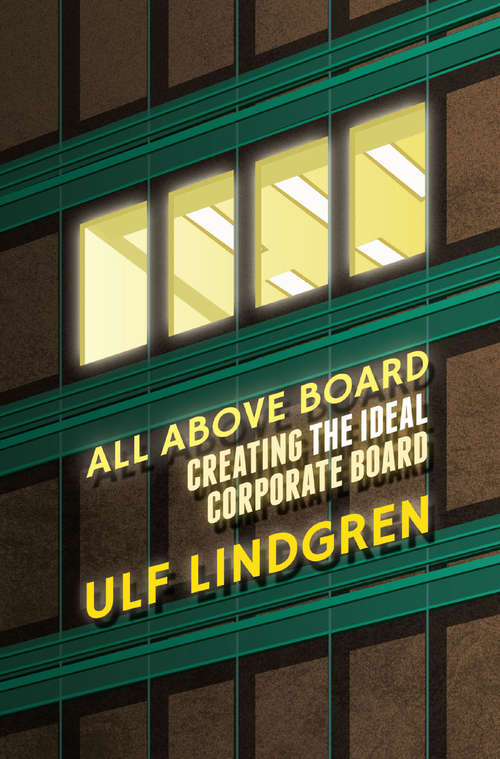 Book cover of All Above Board: Creating The Ideal Corporate Board (2013)