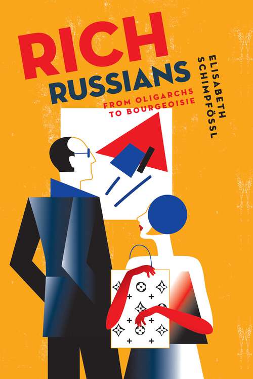 Book cover of Rich Russians: From Oligarchs to Bourgeoisie