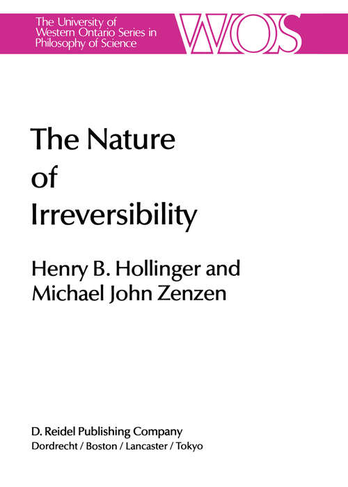 Book cover of The Nature of Irreversibility: A Study of Its Dynamics and Physical Origins (1985) (The Western Ontario Series in Philosophy of Science #28)