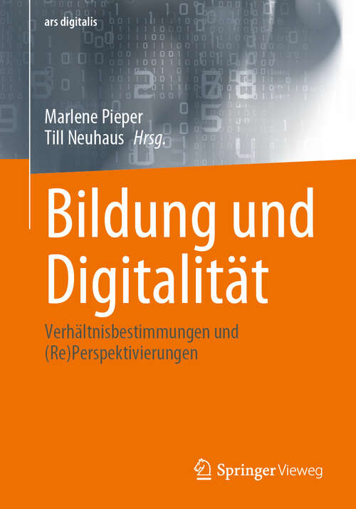 Book cover of Bildung und Digitalität: Verhältnisbestimmungen und (Re)Perspektivierungen (2024) (ars digitalis)