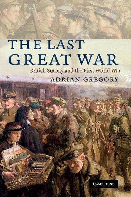 Book cover of The Last Great War: British Society And The First World War (PDF)