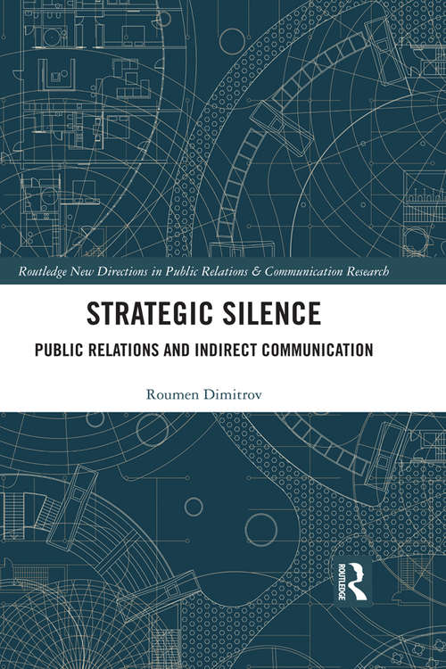 Book cover of Strategic Silence: Public Relations and Indirect Communication (Routledge New Directions in PR & Communication Research)