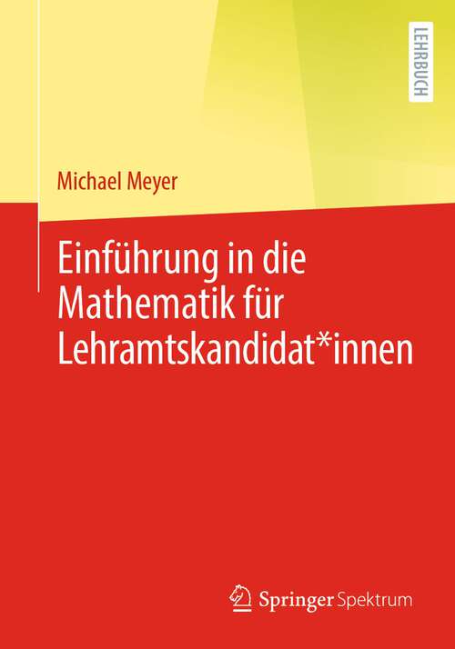 Book cover of Einführung in die Mathematik für Lehramtskandidat*innen (1. Aufl. 2023)