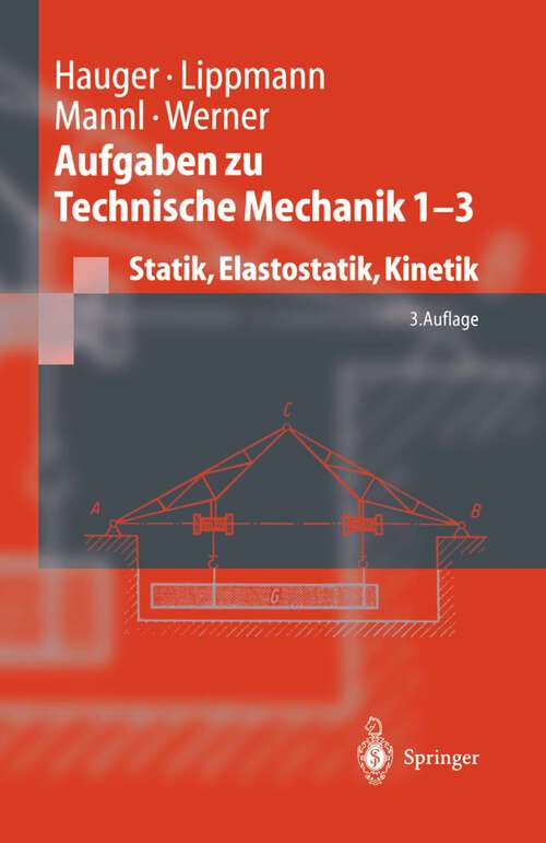 Book cover of Aufgaben zu Technische Mechanik 1 - 3: Statik, Elastostatik, Kinetik (3. Aufl. 2001) (Springer-Lehrbuch)