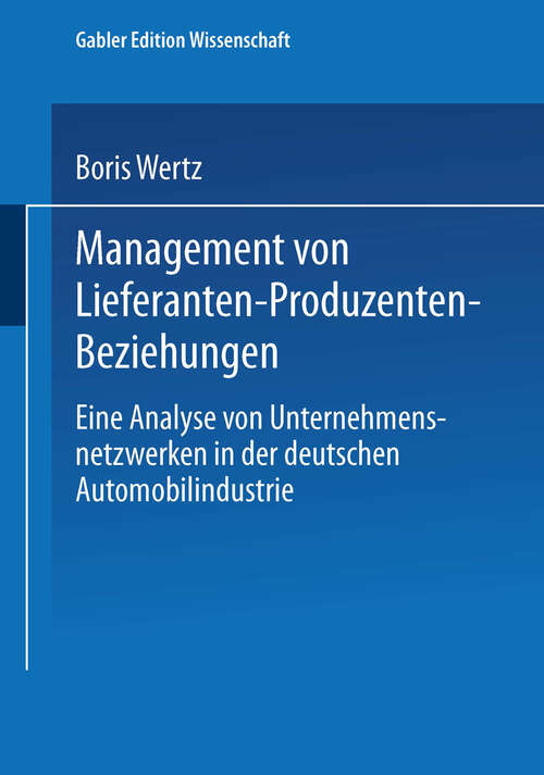 Book cover of Management von Lieferanten-Produzenten-Beziehungen: Eine Analyse von Unternehmensnetzwerken in der deutschen Automobilindustrie (2000) (Unternehmensführung & Controlling)