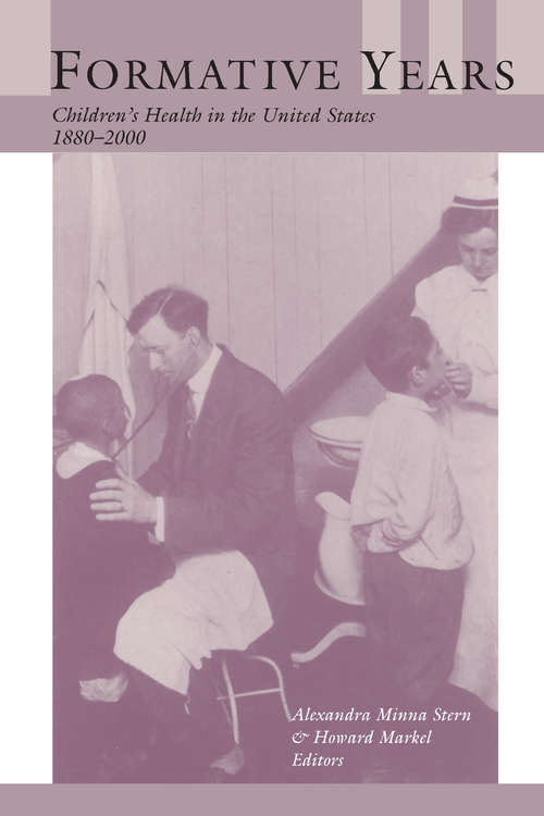 Book cover of Formative Years: Children's Health in the United States, 1880-2000 (Conversations In Medicine And Society)
