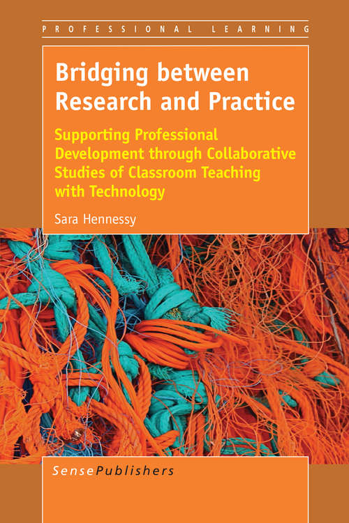 Book cover of Bridging between Research and Practice: Supporting Professional Development through Collaborative Studies of Classroom Teaching with Technology (2014) (Professional Learning #0)