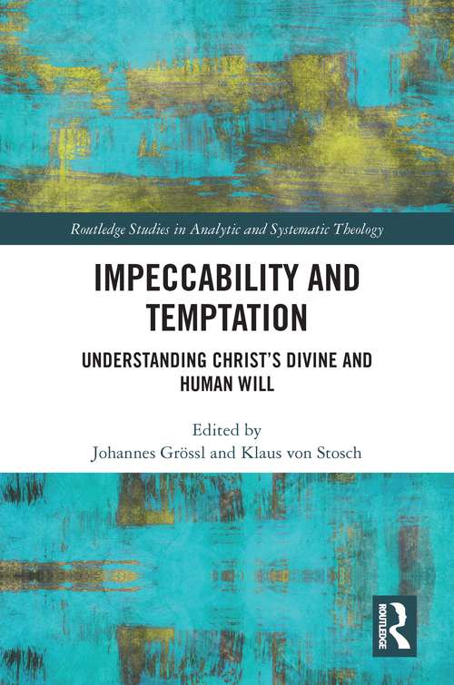 Book cover of Impeccability and Temptation: Understanding Christ’s Divine and Human Will (Routledge Studies in Analytic and Systematic Theology)