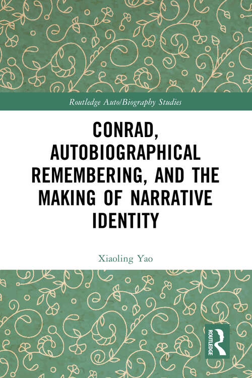 Book cover of Conrad, Autobiographical Remembering, and the Making of Narrative Identity (Routledge Auto/Biography Studies)