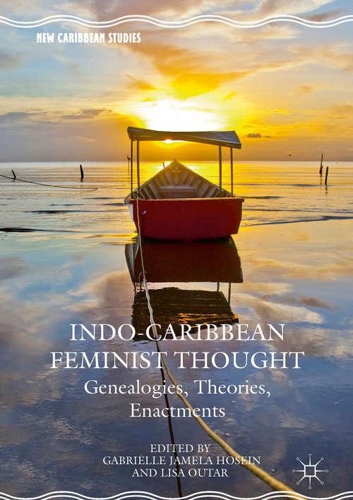 Book cover of Indo-Caribbean Feminist Thought: Genealogies, Theories, Enactments (1st ed. 2016) (New Caribbean Studies)