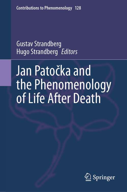 Book cover of Jan Patočka and the Phenomenology of Life After Death (1st ed. 2024) (Contributions to Phenomenology #128)