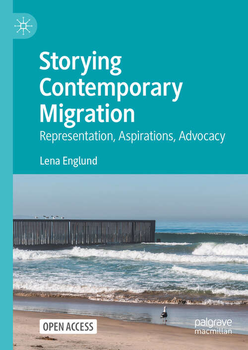 Book cover of Storying Contemporary Migration: Representation, Aspirations, Advocacy (2024)