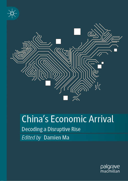 Book cover of China's Economic Arrival: Decoding a Disruptive Rise (1st ed. 2020)