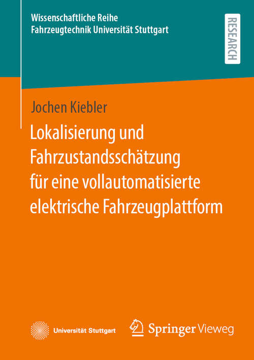 Book cover of Lokalisierung und Fahrzustandsschätzung für eine vollautomatisierte elektrische Fahrzeugplattform (2024) (Wissenschaftliche Reihe Fahrzeugtechnik Universität Stuttgart)