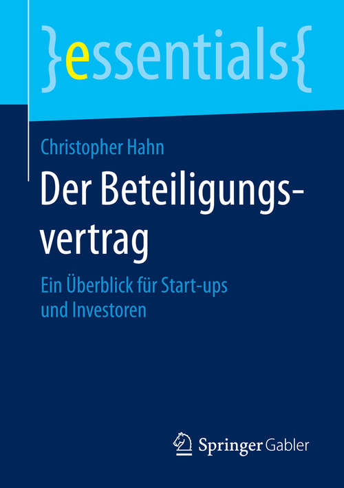 Book cover of Der Beteiligungsvertrag: Ein Überblick für Start-ups und Investoren (2015) (essentials)