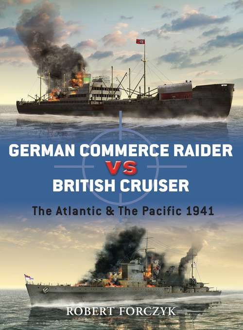 Book cover of German Commerce Raider vs British Cruiser: The Atlantic & The Pacific 1941 (Duel)