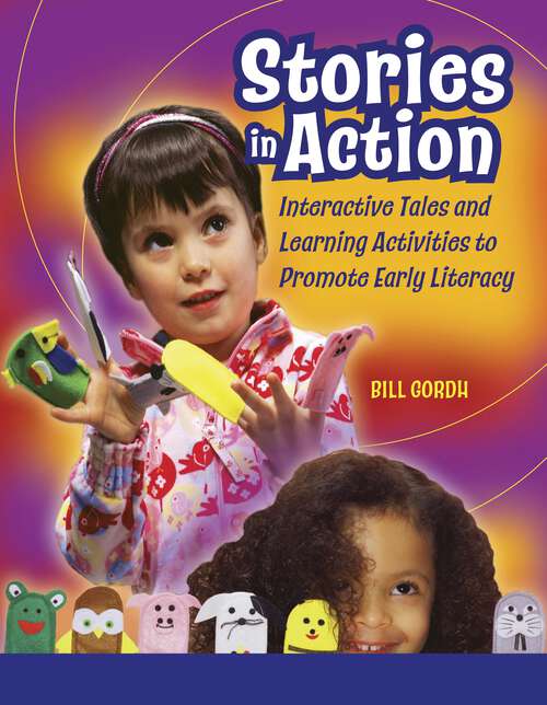 Book cover of Stories in Action: Interactive Tales and Learning Activities to Promote Early Literacy