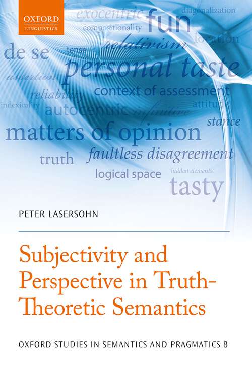 Book cover of Subjectivity and Perspective in Truth-Theoretic Semantics (Oxford Studies in Semantics and Pragmatics #8)