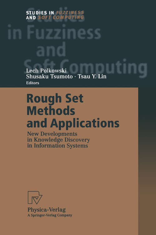 Book cover of Rough Set Methods and Applications: New Developments in Knowledge Discovery in Information Systems (2000) (Studies in Fuzziness and Soft Computing #56)