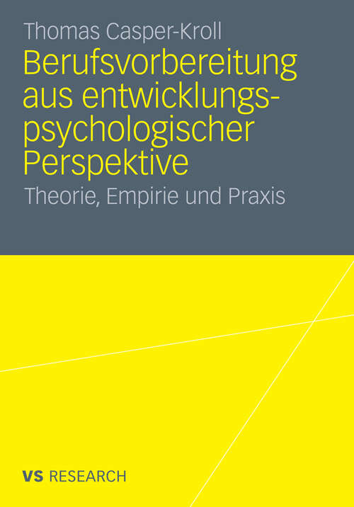 Book cover of Berufsvorbereitung aus entwicklungspsychologischer Perspektive: Theorie, Empirie und Praxis (2011)