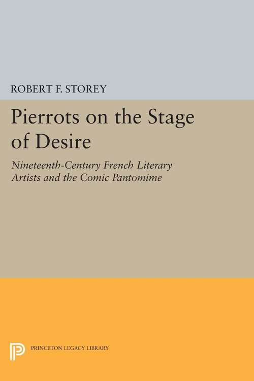 Book cover of Pierrots on the Stage of Desire: Nineteenth-Century French Literary Artists and the Comic Pantomime