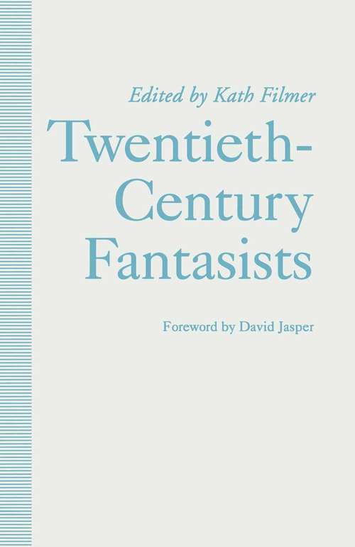 Book cover of Twentieth-Century Fantasists: Essays on Culture, Society and Belief in Twentieth-Century Mythopoeic Literature (1st ed. 1992)