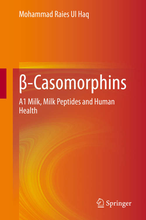 Book cover of β-Casomorphins: A1 Milk, Milk Peptides and Human Health (1st ed. 2020)