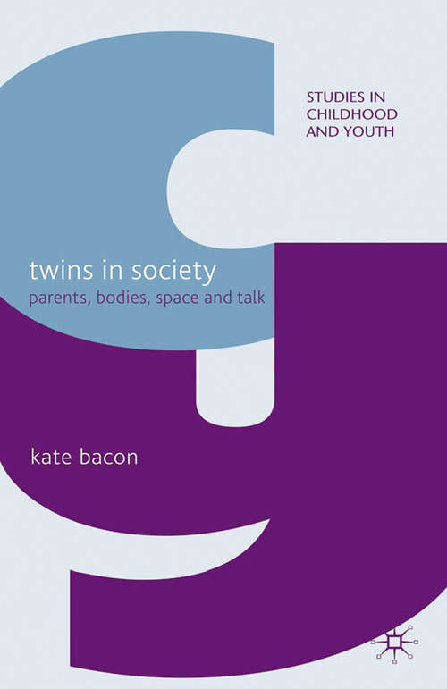 Book cover of Twins in Society: Parents, Bodies, Space and Talk (2010) (Studies in Childhood and Youth)