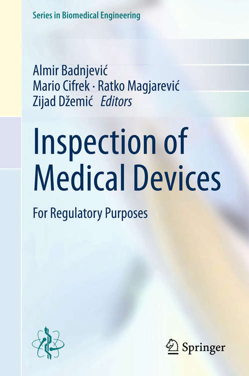 Book cover of Inspection of Medical Devices: For Regulatory Purposes (1st ed. 2018) (Series in Biomedical Engineering)
