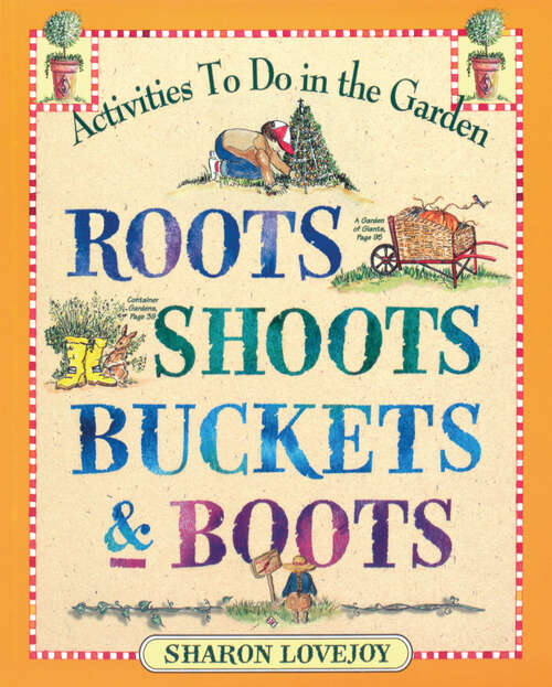 Book cover of Roots, Shoots, Buckets & Boots: Gardening Together with Children
