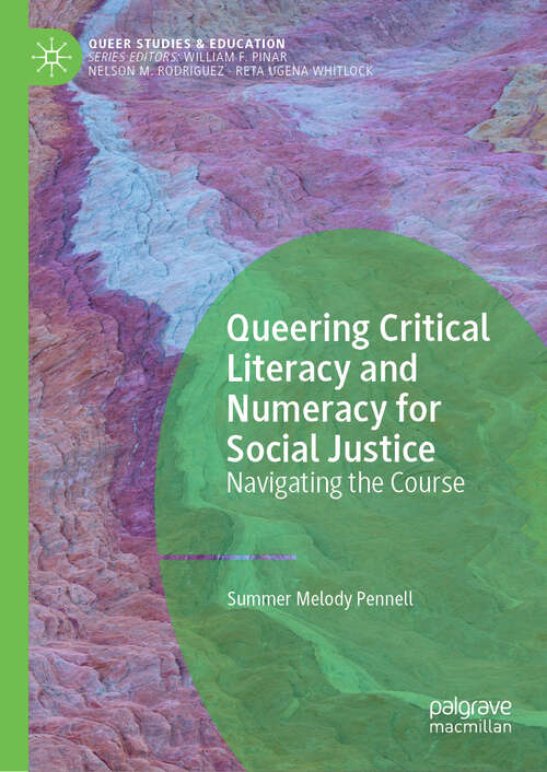 Book cover of Queering Critical Literacy and Numeracy for Social Justice: Navigating the Course (1st ed. 2019) (Queer Studies and Education)