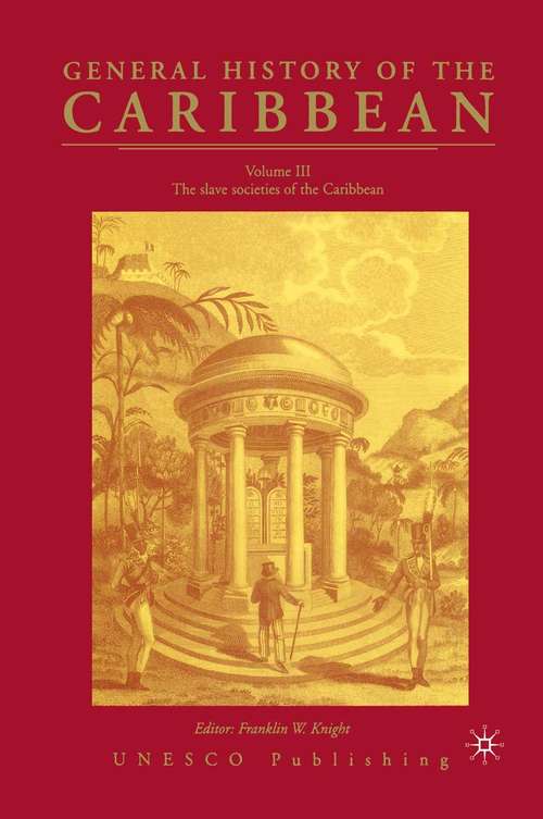 Book cover of General History of the Carribean UNESCO Vol.3: The Slave Societies of the Caribbean (1st ed. 2003)