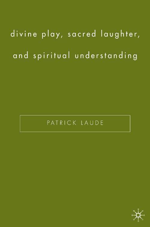 Book cover of Divine Play, Sacred Laughter, and Spiritual Understanding (2005)