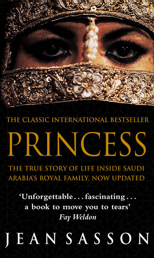 Book cover of Princess: A True Story Of Life Behind The Veil In Saudi Arabia (Princess Trilogy: Bk. 1)