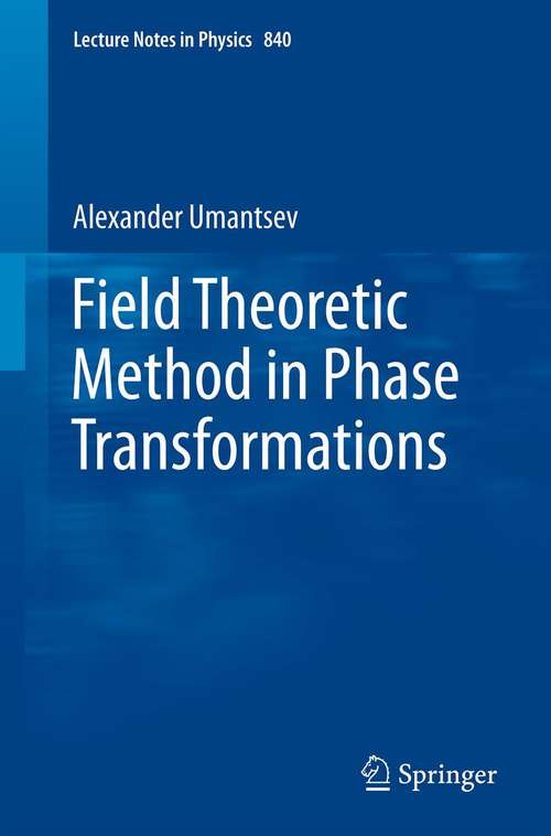 Book cover of Field Theoretic Method in Phase Transformations (2012) (Lecture Notes in Physics #840)