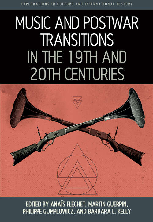 Book cover of Music and Postwar Transitions in the 19th and 20th Centuries (Explorations in Culture and International History #10)