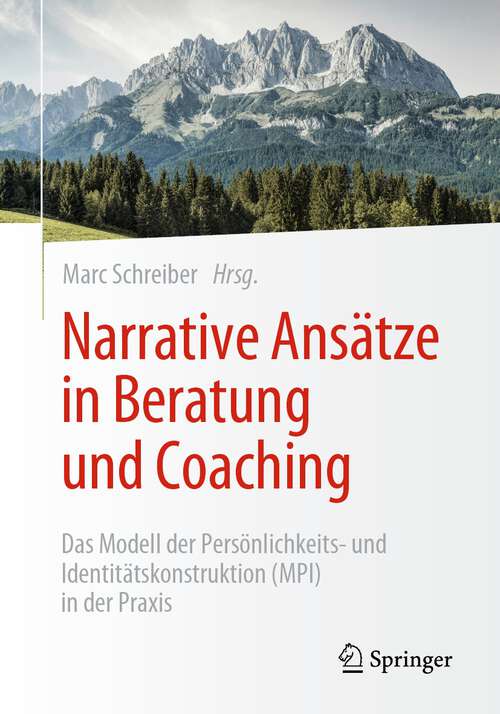 Book cover of Narrative Ansätze in Beratung und Coaching: Das Modell der Persönlichkeits- und Identitätskonstruktion (MPI) in der Praxis (1. Aufl. 2022)