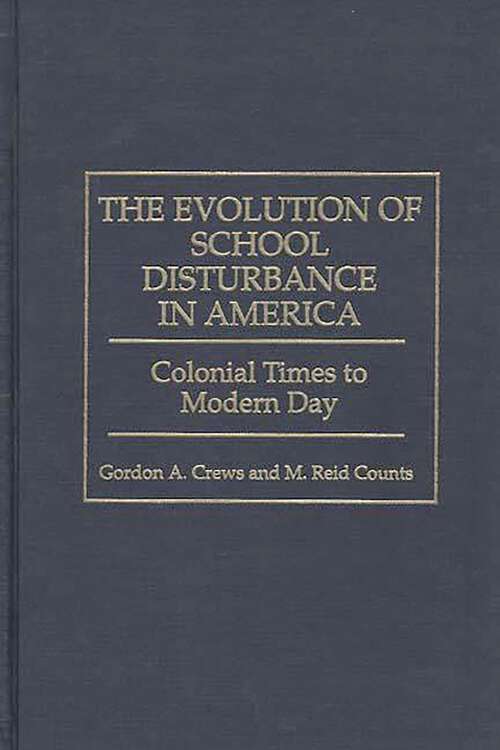 Book cover of The Evolution of School Disturbance in America: Colonial Times to Modern Day