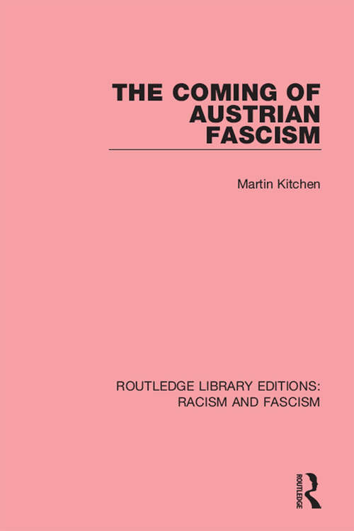 Book cover of The Coming of Austrian Fascism (Routledge Library Editions: Racism and Fascism #4)