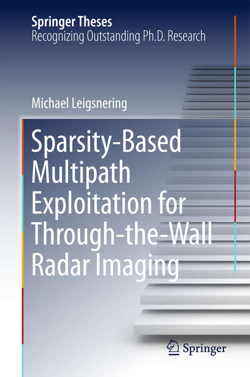 Book cover of Sparsity-Based Multipath Exploitation for Through-the-Wall Radar Imaging (Springer Theses)
