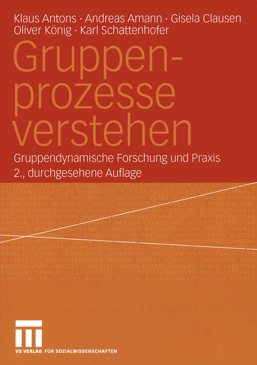 Book cover of Gruppenprozesse verstehen: Gruppendynamische Forschung und Praxis (2., durchges. Aufl. 2004)